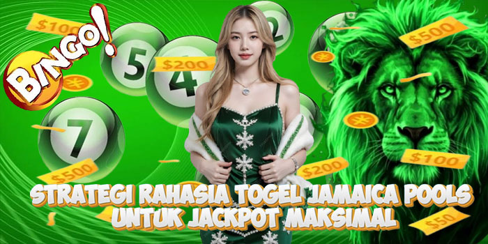 Strategi Rahasia Togel Jamaica Pools Untuk Jackpot Maksimal
