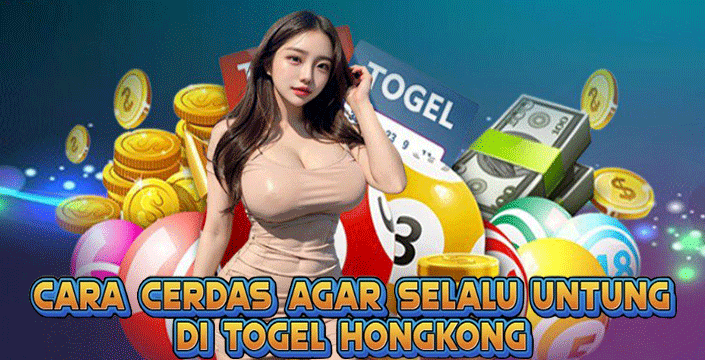 Cara Cerdas Agar Selalu Untung Di Togel Hongkong