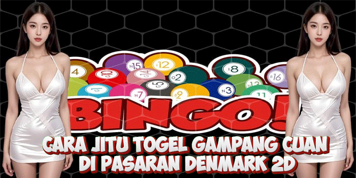 Cara Jitu Togel Gampang Cuan di Pasaran Denmark 2D