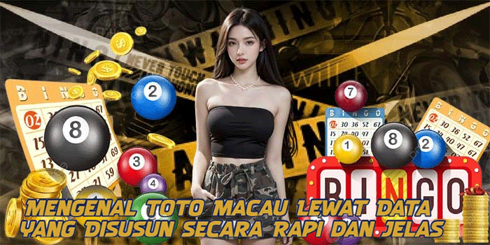 Mengenal Toto Macau Lewat Data yang Disusun Secara Rapi dan Jelas